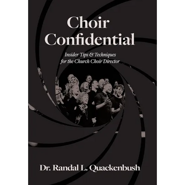 Choir Confidential: Insider Tips & Techniques for the Church Choir Director
