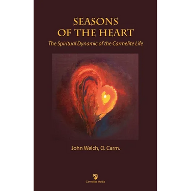 Seasons of the Heart: The Spiritual Dynamic of the Carmelite Life