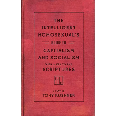 The Intelligent Homosexual's Guide to Capitalism and Socialism with a Key to the Scriptures
