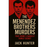 The Menendez Brothers Murders: True Crime's Darkest Family Secret