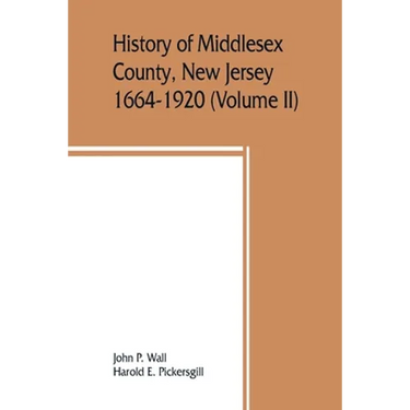 History of Middlesex County, New Jersey, 1664-1920 (Volume II)