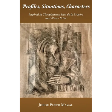 Profiles, Situations, Characters. Inspired by Theophrastus, Jean de la Bruyère and Álvaro Uribe