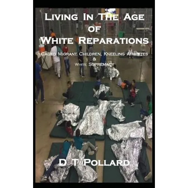 Living in the Age of White Reparations: Caged Migrant Children, Kneeling Athletes & White Supremacy