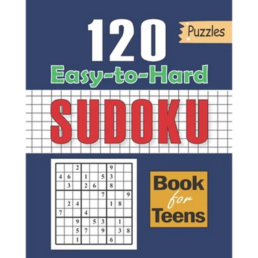Sudoku Book for Teens: 120 Puzzles with Easy to Hard Formation: Sudoku for Kids 120+ Sudoku Puzzles for Smart Kids, Clever kids Puzzles Book