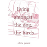 Living Amongst the Dog, the Birds