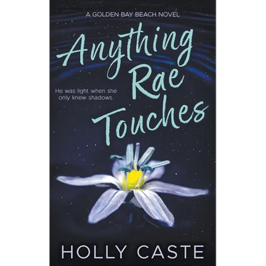 Anything Rae Touches: A Reverse Grumpy Sunshine Opposites Attract Romance