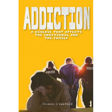 Addiction: A Disease That Affects the Individual and the Family