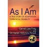 As I Am, a True Story of Adaptation to Physical Disability