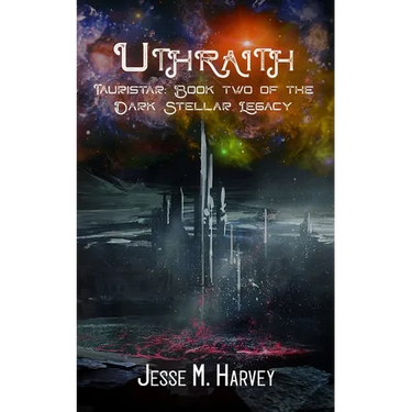 Uthraith Tauristar Book Two of The Dark Stellar Legacy