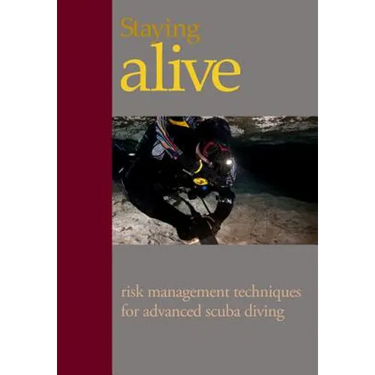 Staying Alive: : Applying Risk Management to Advanced Scuba Diving