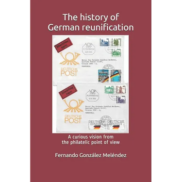 The history of German reunification: A curious vision from the philatelic point of view