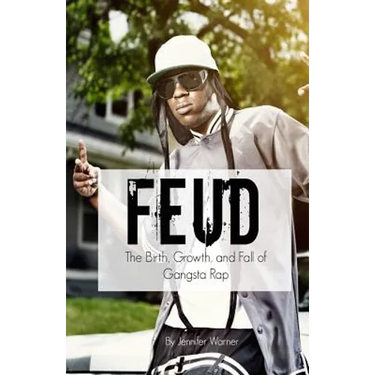 Feud: The Birth, Growth, and Fall of Gangsta Rap