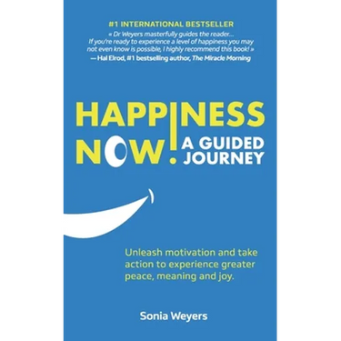 Happiness Now! A Guided Journey: Unleash motivation and take action to experience greater Peace, Meaning and Joy.