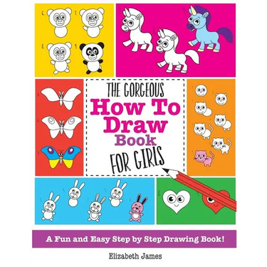 The Gorgeous How To Draw Book for Girls