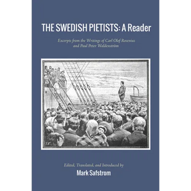 The Swedish Pietists: A Reader: Excerpts from the Writings of Carl Olof Rosenius and Paul Peter Waldenström