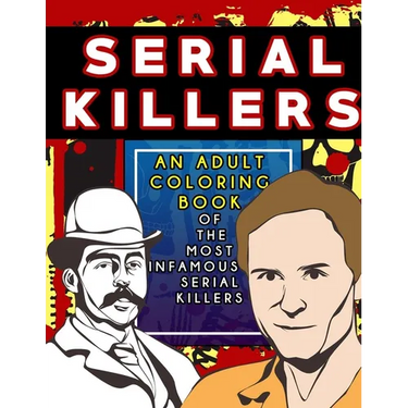 Serial Killers: An Adult Coloring Book Full of Famous Serial Killers For True Crime Fans