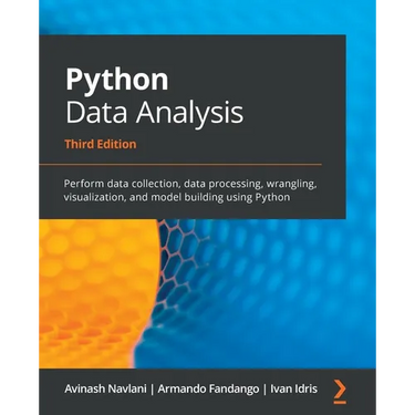 Python Data Analysis - Third Edition: Perform data collection, data processing, wrangling, visualization, and model building using Python