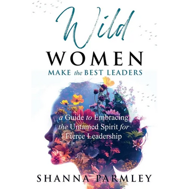 Wild Women Make the Best Leaders