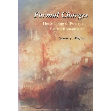 Formal Charges: The Shaping of Poetry in British Romanticism