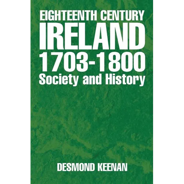 Eighteenth Century Ireland 1703-1800 Society and History