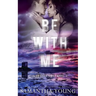 Be With Me