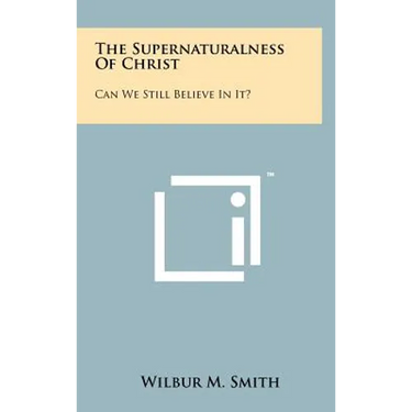 The Supernaturalness Of Christ: Can We Still Believe In It?