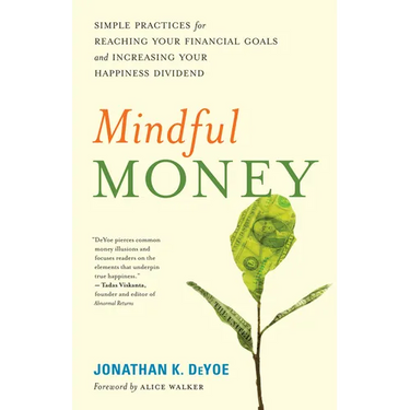 Mindful Money: Simple Practices for Reaching Your Financial Goals and Increasing Your Happiness Dividend