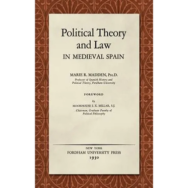 Political Theory and Law in Medieval Spain (1930)