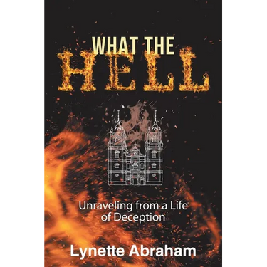 What The Hell: Unraveling from a Life of Deception