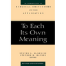 To Each Its Own Meaning, Revised and Expanded: An Introduction to Biblical Criticisms and Their Application