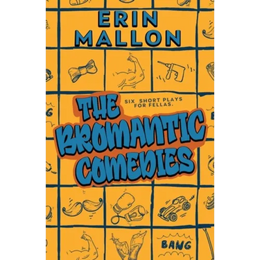 The Bromantic Comedies: six short plays for fellas
