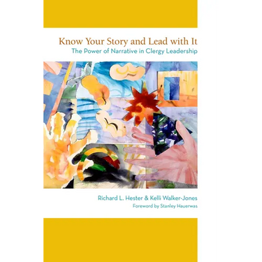 Know Your Story and Lead with It: The Power of Narrative in Clergy Leadership