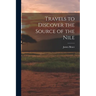 Travels to Discover the Source of the Nile
