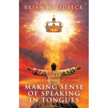 Making Sense of Speaking in Tongues: A Look at Tongues in Light of Christ