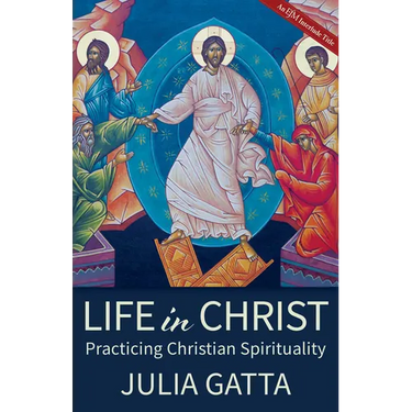 Life in Christ: Practicing Christian Spirituality