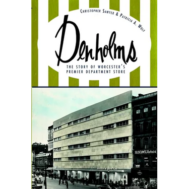Denholms: The Story of Worcester's Premier Department Store