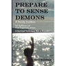 Prepare To Sense Demons: A Handy Toolbox For Sufferers Of Post-Traumatic Stress - A Survival Technique Not A Disorder