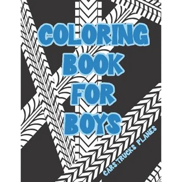 Coloring Book for Boys: Cars, Trucks, Bikes, Planes, Boats And Vehicles Coloring Workbook