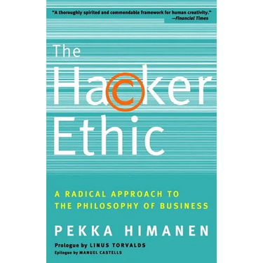 The Hacker Ethic: A Radical Approach to the Philosophy of Business