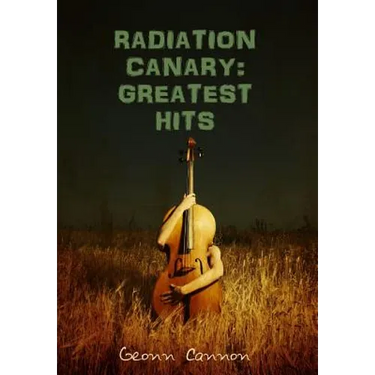 Radiation Canary: Greatest Hits