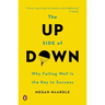 The Up Side of Down: Why Failing Well Is the Key to Success