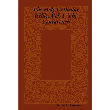The Holy Orthodox Bible, Vol. I, The Pentateuch