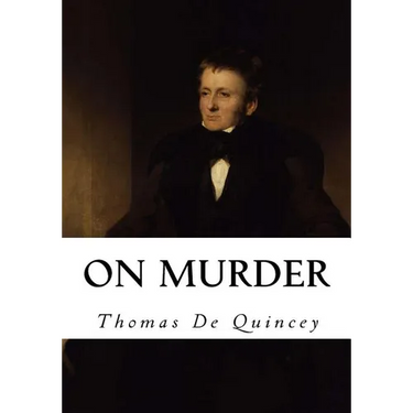 On Murder: Considered as One of the Fine Arts