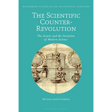 The Scientific Counter-Revolution: The Jesuits and the Invention of Modern Science