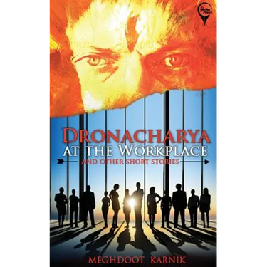 "DRONACHARYA At The Workplace And Other Short Stories "