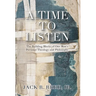 A Time To Listen: The Building Blocks of One Man's Personal Theology and Philosophy