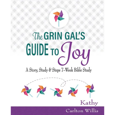 The Grin Gal's Guide to Joy: A Story, Study & Steps 7-Week Bible Study