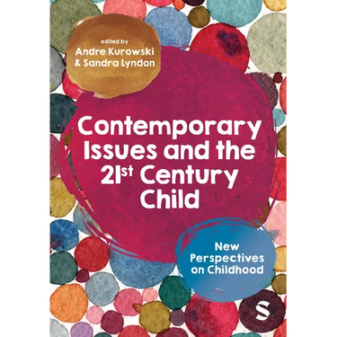 Contemporary Issues and the 21st Century Child: New Perspectives on Childhood