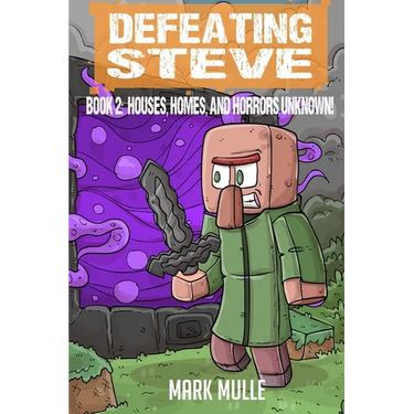 Defeating Steve Book 2: Houses, Homes, and Horrors Unknown
