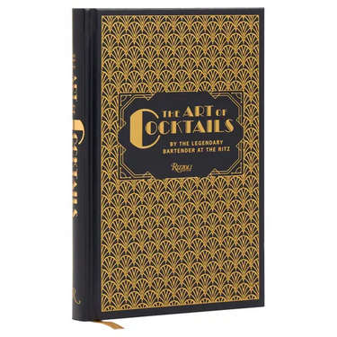 The Art of Cocktails: By the Legendary Bartender at the Ritz
